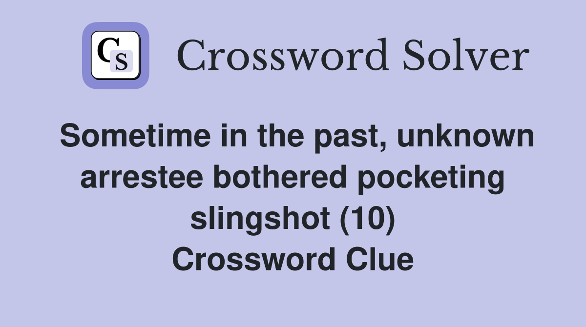Sometime in the past, unknown arrestee bothered pocketing slingshot (10